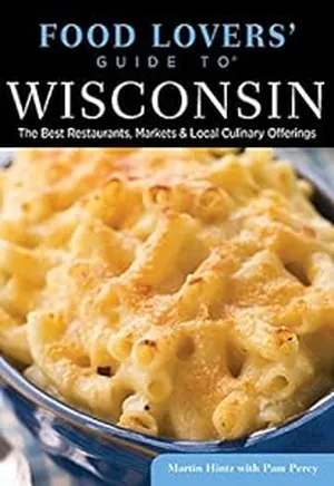 Wisconsin-Food Lovers Guide to Wisconsin