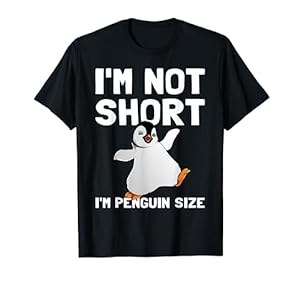penguin-I'm Not Short Penguin Tshirt