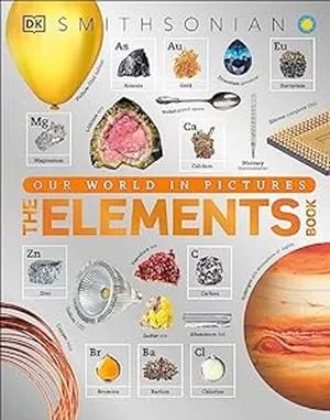 Chemistry Gifts for Kids-The Elements Book A Visual Encyclopedia of the Periodic Table