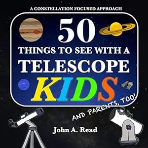 Space Gifts for Kids-50 Things To See With A Telescope